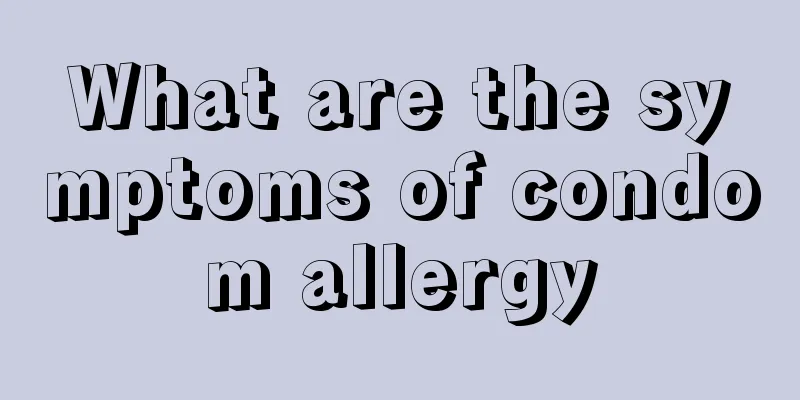 What are the symptoms of condom allergy