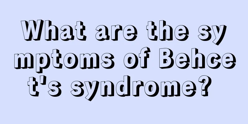 What are the symptoms of Behcet's syndrome? 