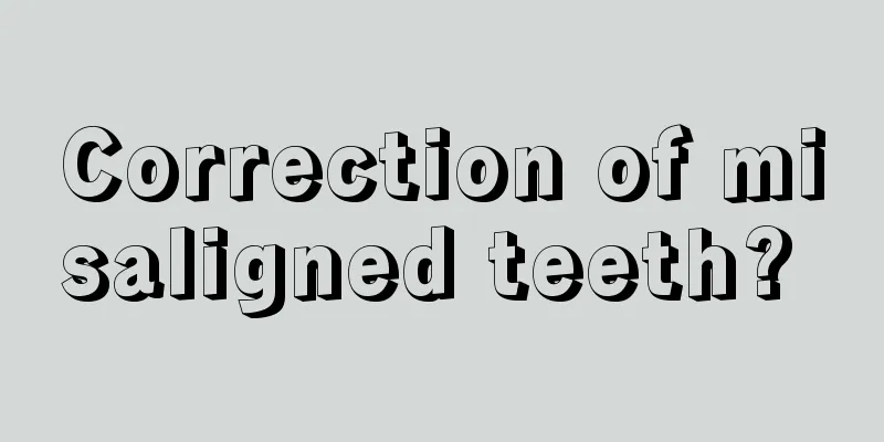 Correction of misaligned teeth? 