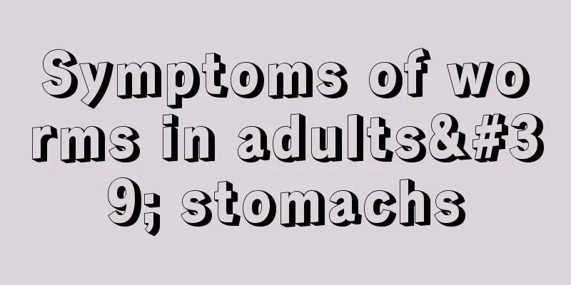 Symptoms of worms in adults' stomachs