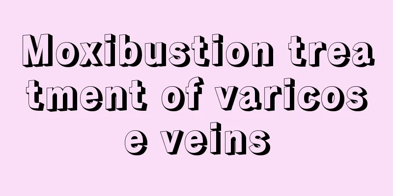 Moxibustion treatment of varicose veins