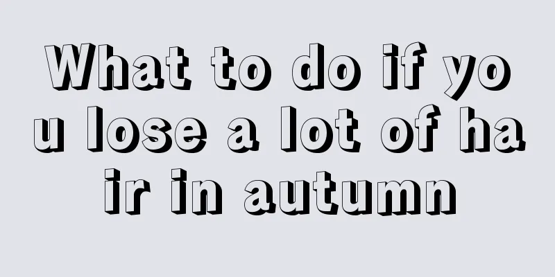 What to do if you lose a lot of hair in autumn
