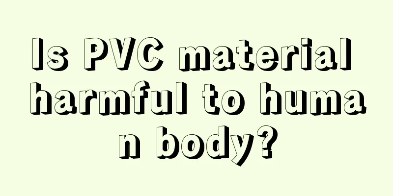 Is PVC material harmful to human body?