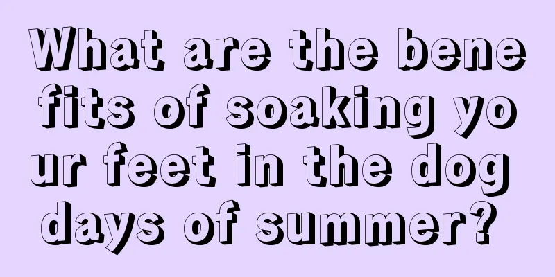 What are the benefits of soaking your feet in the dog days of summer? 