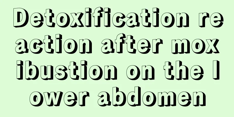 Detoxification reaction after moxibustion on the lower abdomen