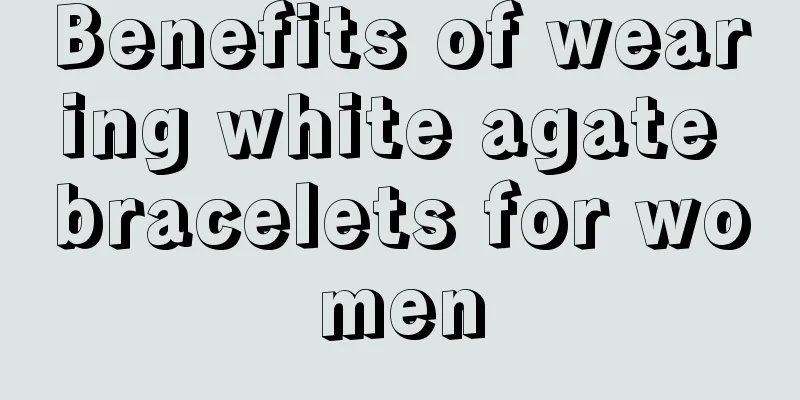 Benefits of wearing white agate bracelets for women
