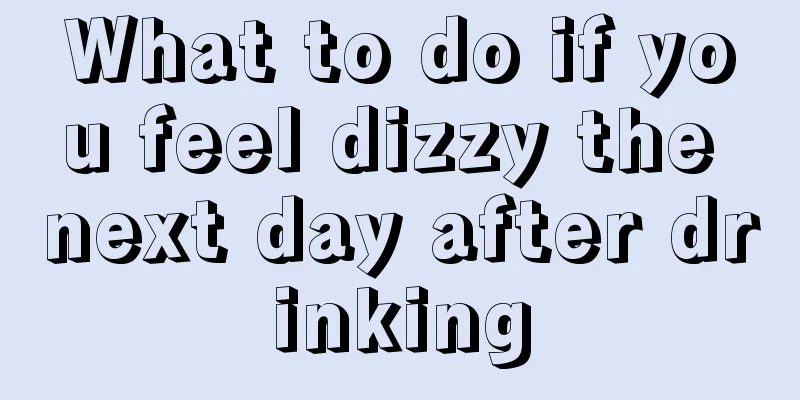 What to do if you feel dizzy the next day after drinking