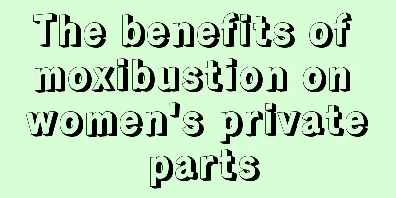 The benefits of moxibustion on women's private parts