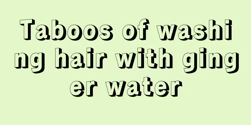 Taboos of washing hair with ginger water
