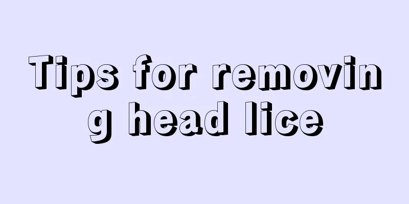Tips for removing head lice