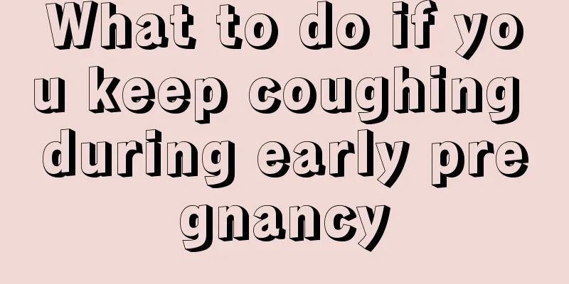 What to do if you keep coughing during early pregnancy