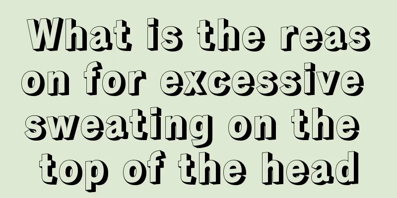 What is the reason for excessive sweating on the top of the head