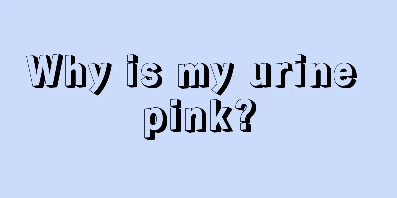 Why is my urine pink?