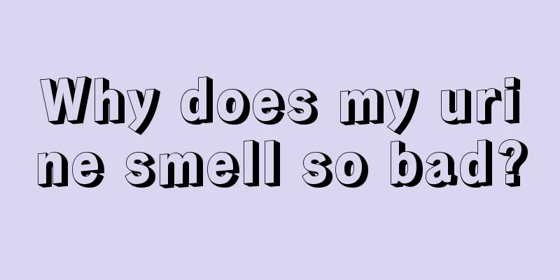 Why does my urine smell so bad?