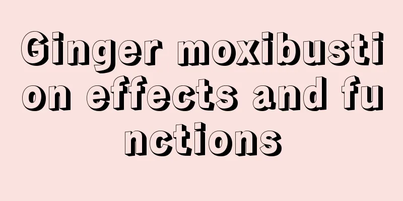 Ginger moxibustion effects and functions