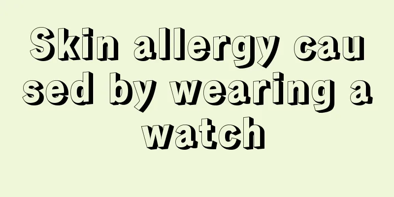 Skin allergy caused by wearing a watch