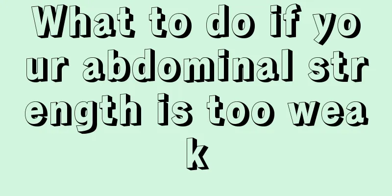 What to do if your abdominal strength is too weak