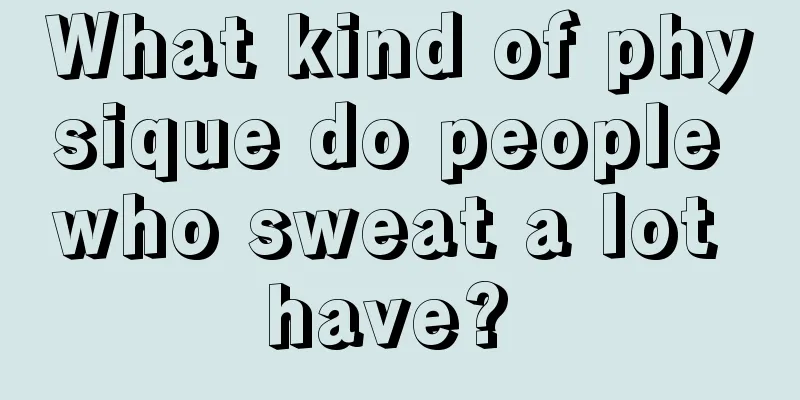 What kind of physique do people who sweat a lot have? 