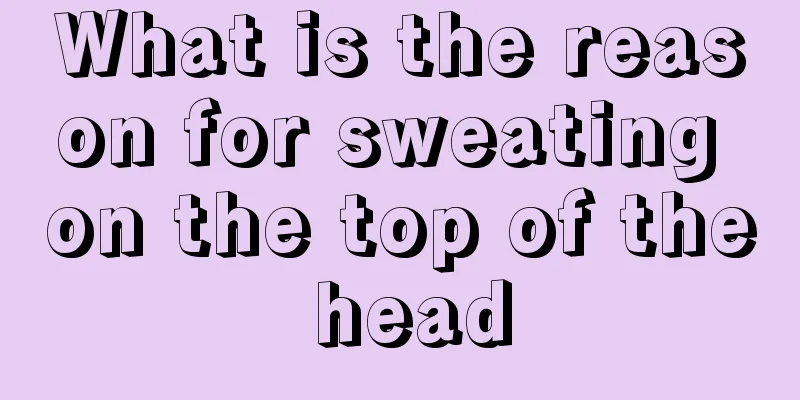 What is the reason for sweating on the top of the head