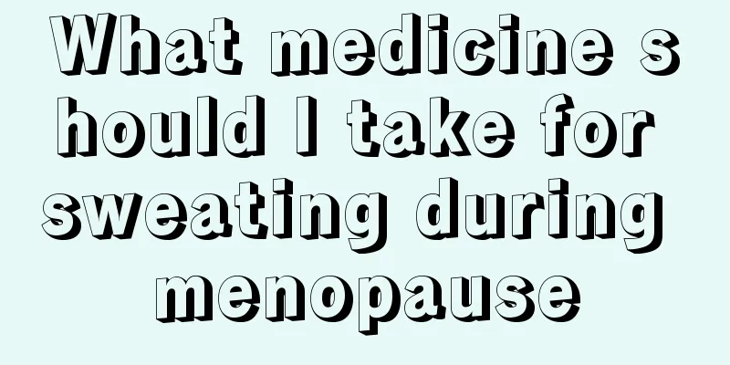 What medicine should I take for sweating during menopause