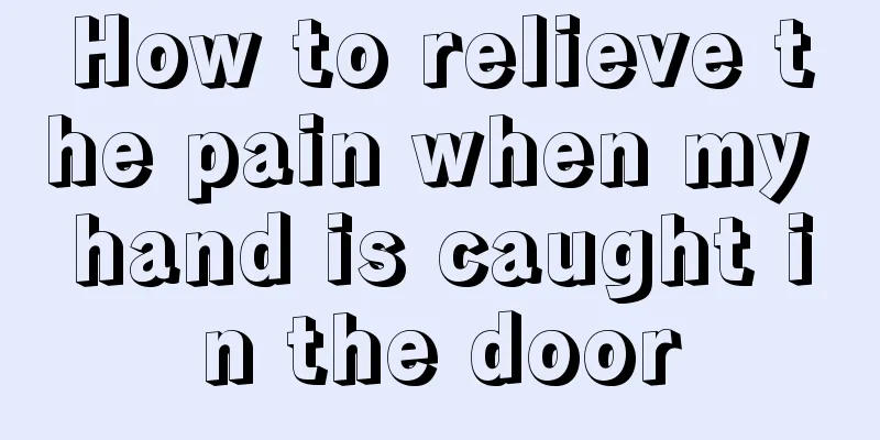 How to relieve the pain when my hand is caught in the door