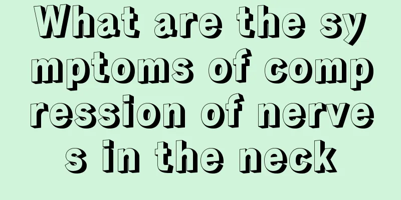 What are the symptoms of compression of nerves in the neck