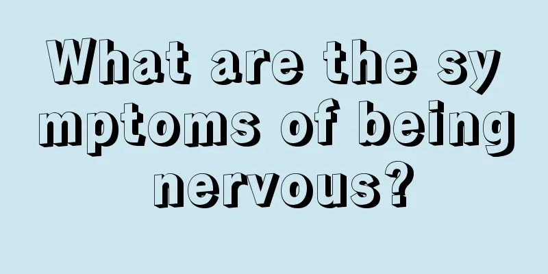 What are the symptoms of being nervous?