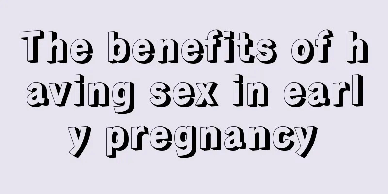 The benefits of having sex in early pregnancy