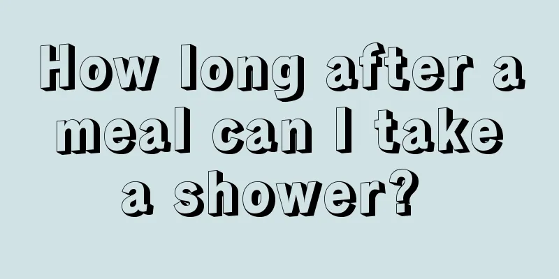 How long after a meal can I take a shower? 