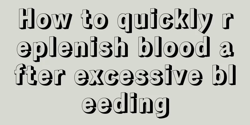 How to quickly replenish blood after excessive bleeding