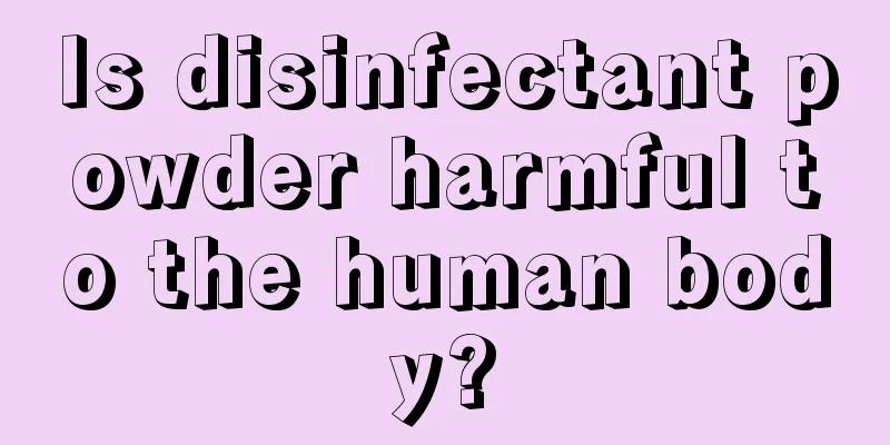 Is disinfectant powder harmful to the human body?
