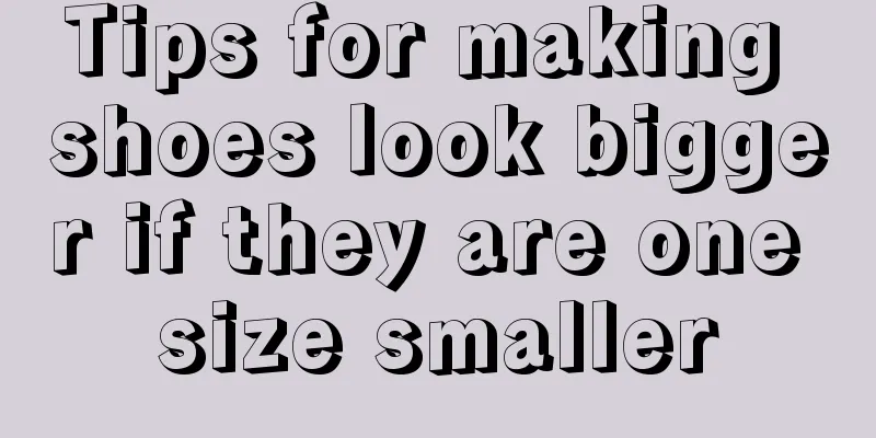 Tips for making shoes look bigger if they are one size smaller