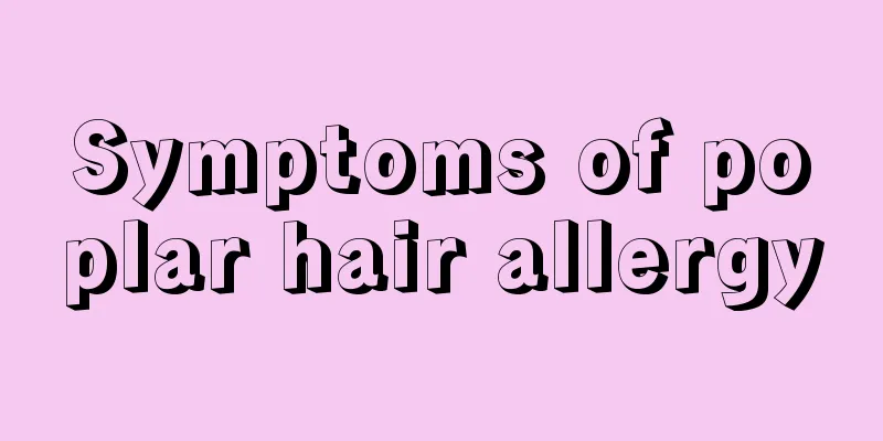 Symptoms of poplar hair allergy