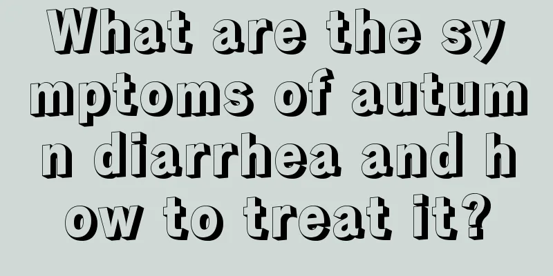What are the symptoms of autumn diarrhea and how to treat it?