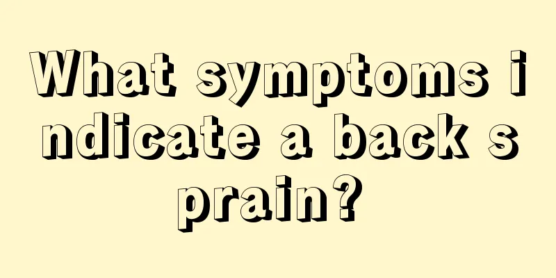 What symptoms indicate a back sprain? 