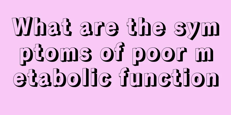 What are the symptoms of poor metabolic function