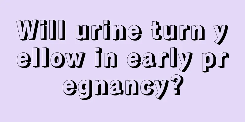 Will urine turn yellow in early pregnancy?