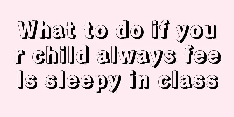 What to do if your child always feels sleepy in class