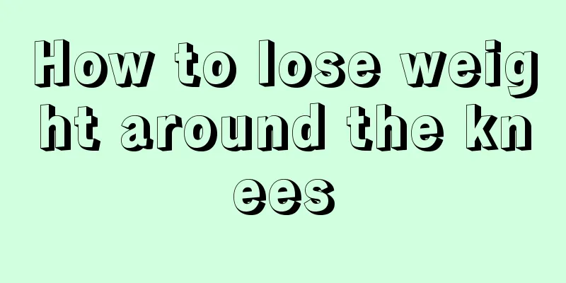 How to lose weight around the knees