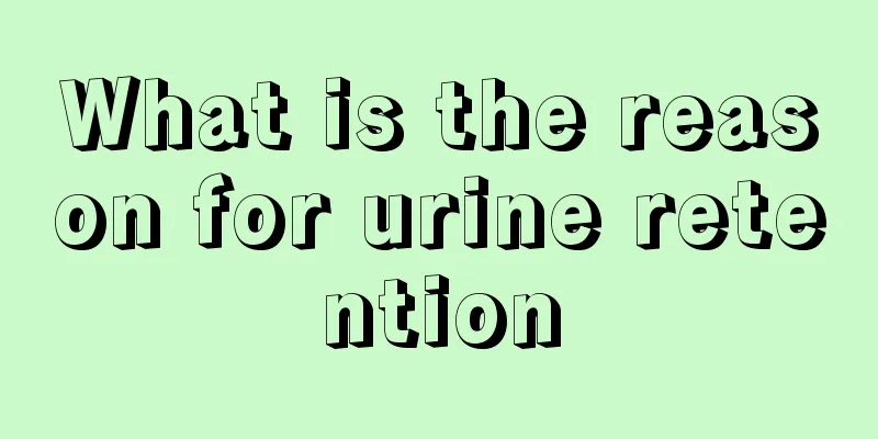 What is the reason for urine retention