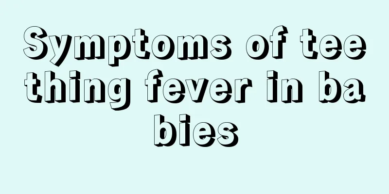 Symptoms of teething fever in babies