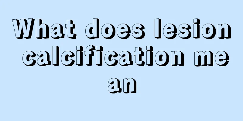 What does lesion calcification mean