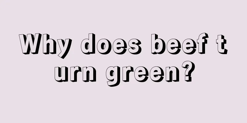 Why does beef turn green?