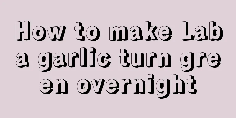 How to make Laba garlic turn green overnight