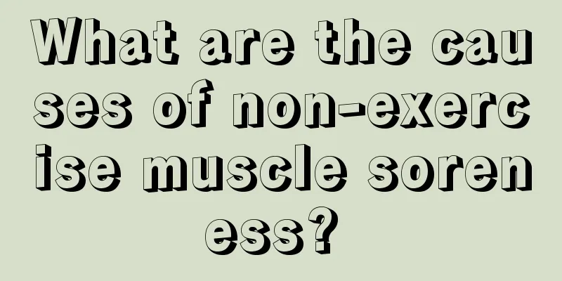 What are the causes of non-exercise muscle soreness? 