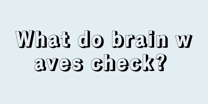 What do brain waves check? 