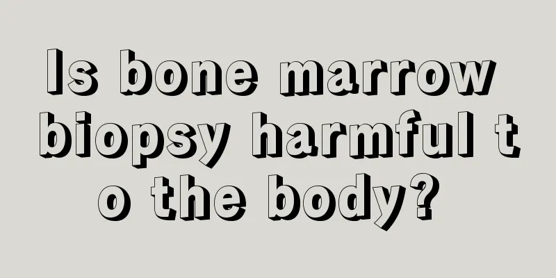 Is bone marrow biopsy harmful to the body? 