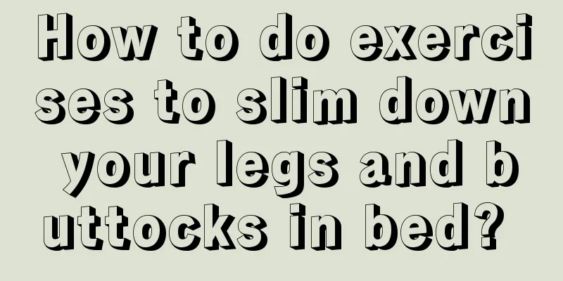 How to do exercises to slim down your legs and buttocks in bed? 