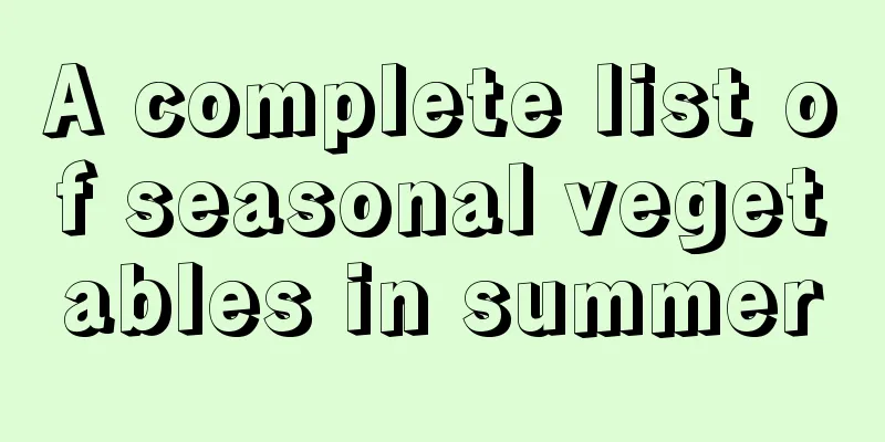 A complete list of seasonal vegetables in summer