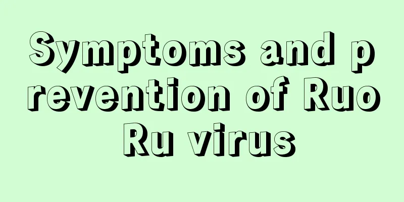 Symptoms and prevention of Ruo Ru virus